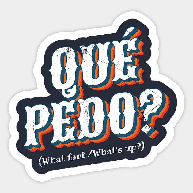 Que Pedo? (Mexican: What's Up?) Sticker by bluerockproducts